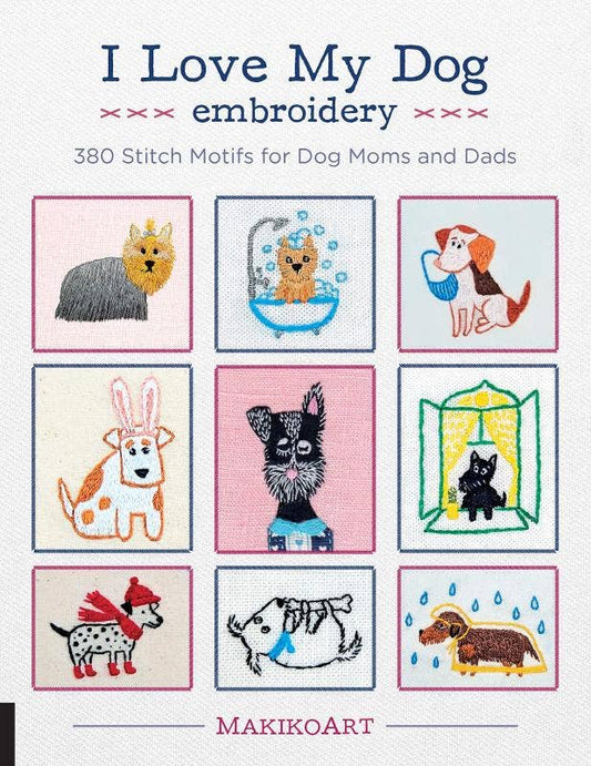 I Love My Dog Embroidery: 380 Stitch Motifs
