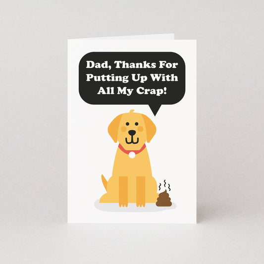 Dad Thanks For Putting Up With All My Crap Father's Day Card