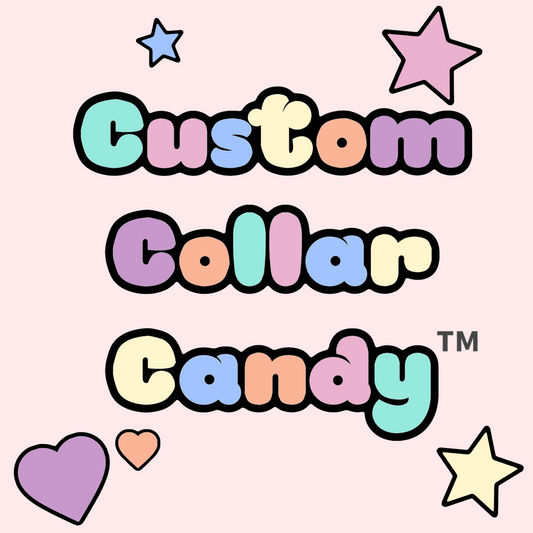 Custom Collar Candy™️