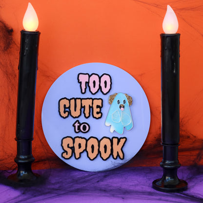 Too Cute to Spook Sign (glow in the dark)