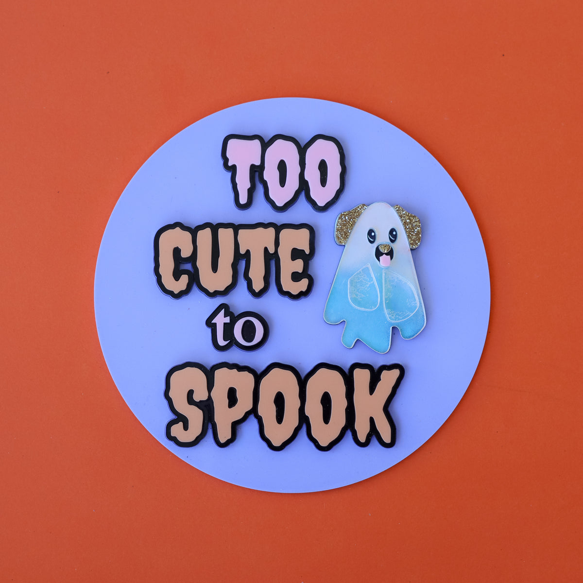 Too Cute to Spook Sign (glow in the dark)