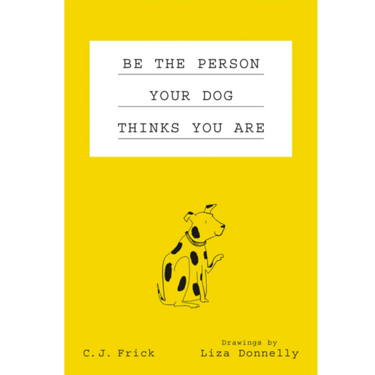 Be the Person Your Dog Thinks You Are